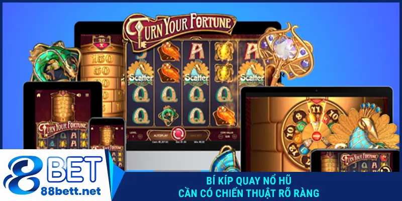 Bí kíp quay nổ hũ cần có chiến thuật rõ ràng