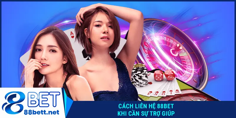 Cách liên hệ 88BET khi cần sự trợ giúp