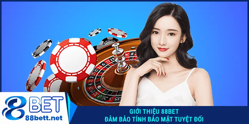 Giới thiệu 88BET đảm bảo tính bảo mật tuyệt đối