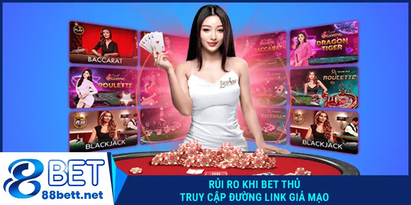 Rủi ro khi bet thủ truy cập đường link vào 88bet giả mạo