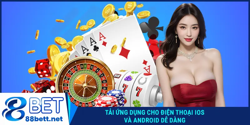 Tải app 88Bet cho điện thoại iOS và Android dễ dàng