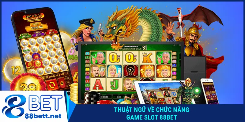 Thuật ngữ về chức năng game slot 88BET
