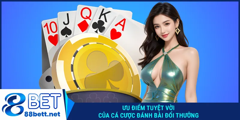 Ưu điểm tuyệt vời của game bài 88bet