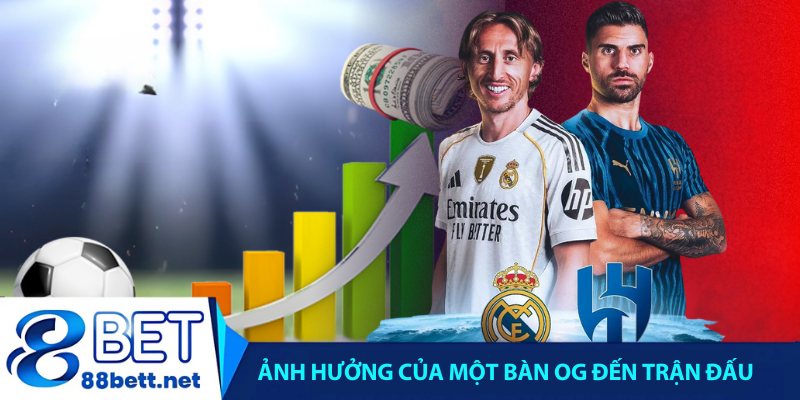 Ảnh hưởng của một bàn OG đến trận đấu