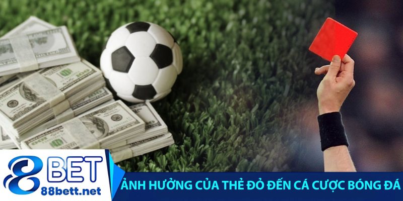 Ảnh hưởng của thẻ đỏ đến cá cược bóng đá