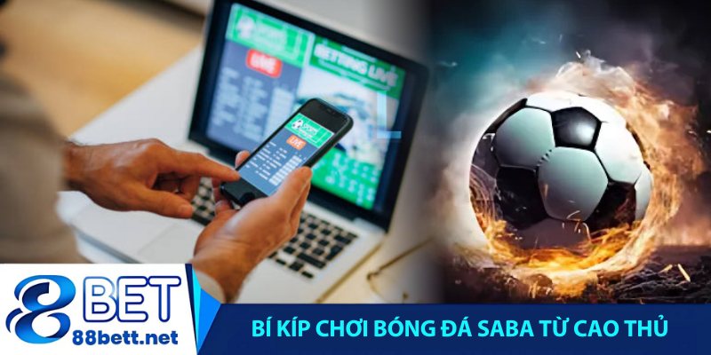 Bí kíp chơi bóng đá Saba từ cao thủ