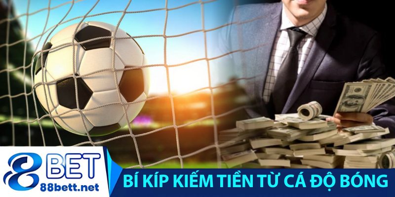 Bí kíp kiếm tiền từ cá độ bóng đá