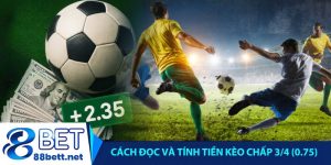 Cách đọc và tính tiền kèo chấp 3_4 (0.75)