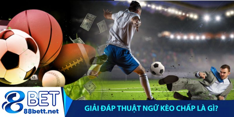 Giải đáp thuật ngữ kèo chấp là gì?