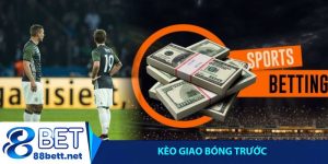 Kèo giao bóng trước