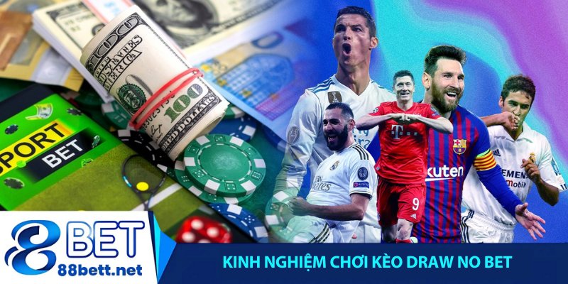 Kinh nghiệm chơi kèo Draw No Bet