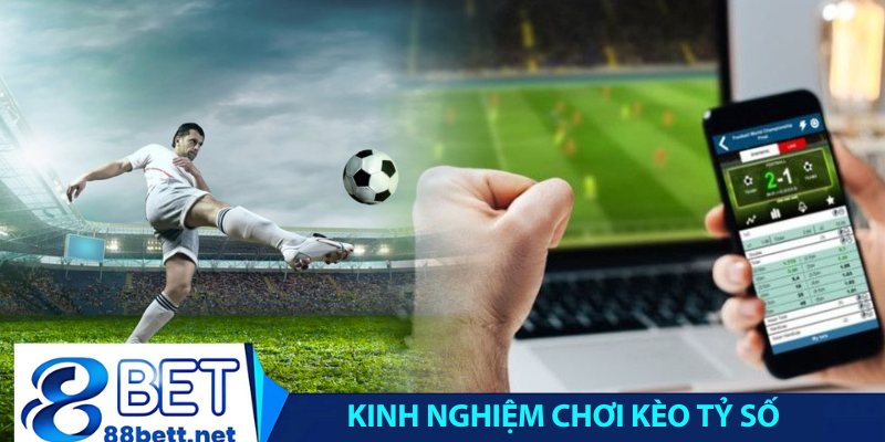 Kinh nghiệm chơi kèo tỷ số