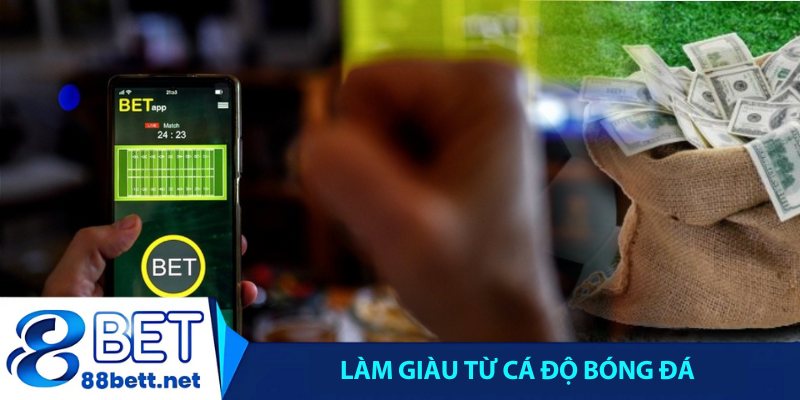 Làm giàu từ cá độ bóng đá