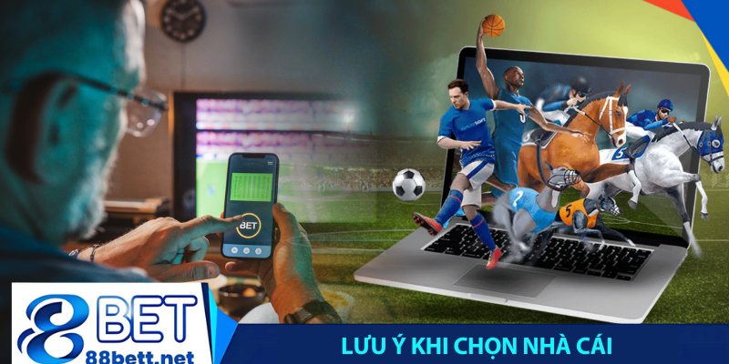 Lưu ý khi chọn nhà cái