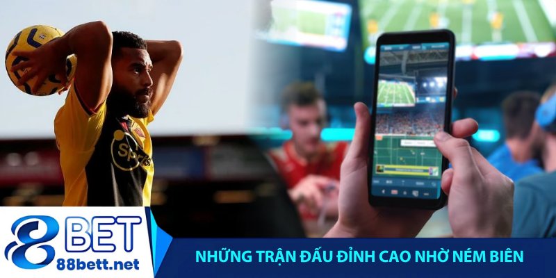 Những trận đấu đỉnh cao nhờ ném biên