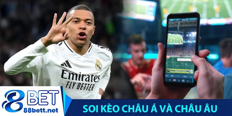 Soi kèo Châu Á và Châu Âu