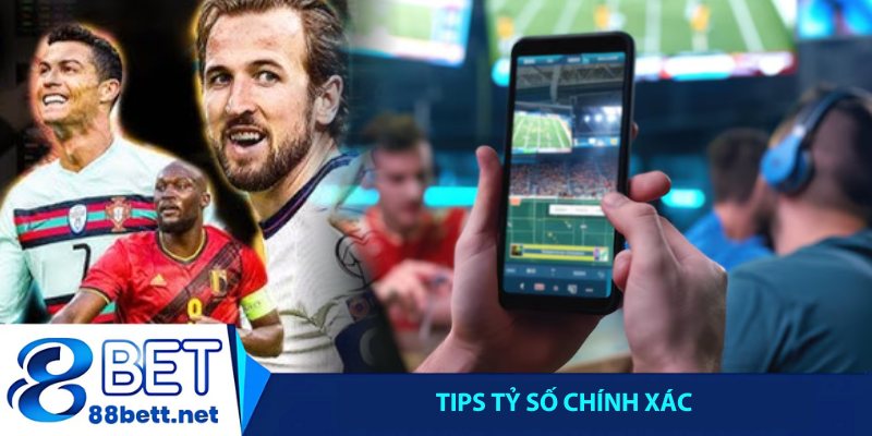 Tips tỷ số chính xác