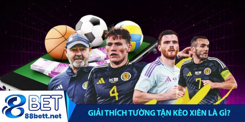 Giải thích tường tận kèo xiên là gì?