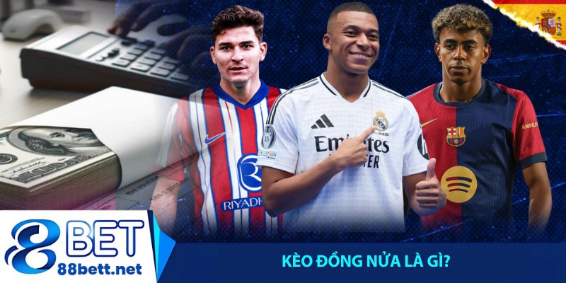 Kèo đồng nửa là gì?