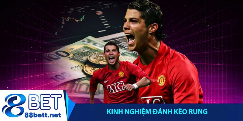 Kinh nghiệm đánh kèo rung