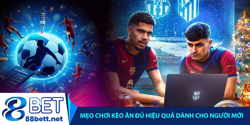 Mẹo chơi kèo ăn đủ hiệu quả dành cho người mới