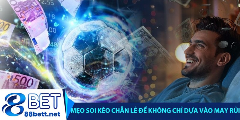 Mẹo soi kèo chẵn lẻ để không chỉ dựa vào may rủi