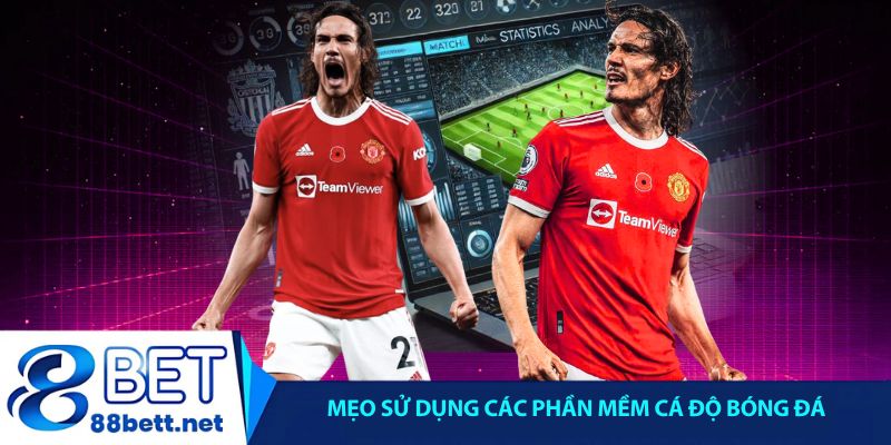 Mẹo sử dụng các phần mềm cá độ bóng đá