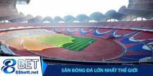 Sân bóng đá lớn nhất thế giới