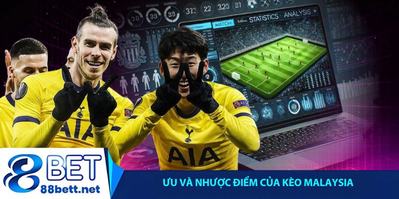 Ưu và nhược điểm của kèo Malaysia